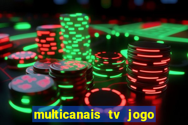 multicanais tv jogo ao vivo